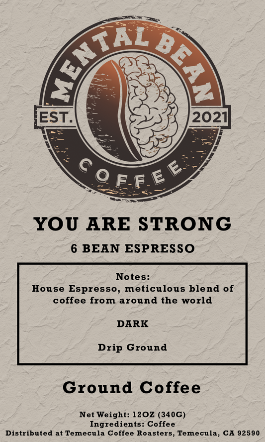You Are Strong - 6 Bean Espresso Blend
